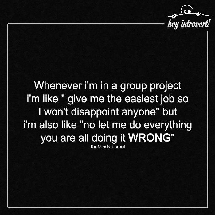 Whenever I’m In A Group Project