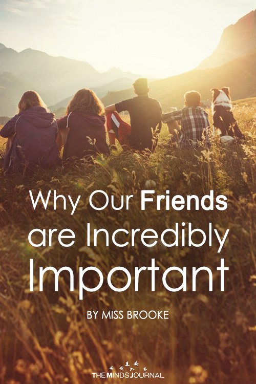 Why Our Friends are Incredibly Important