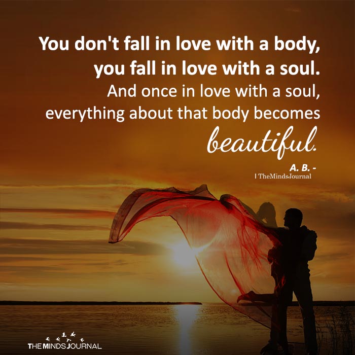 You Don't Fall In Love With A Body