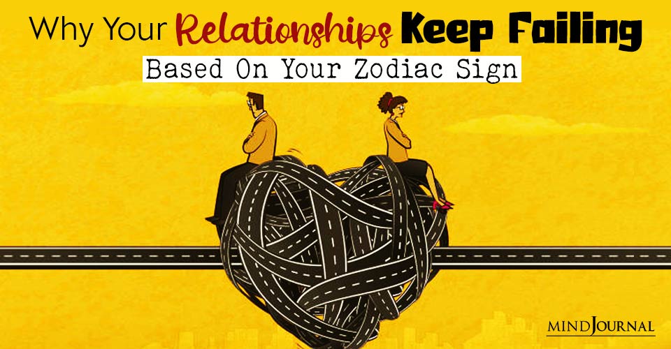 Zodiac Relationship Mistakes Relationships Keep Failing