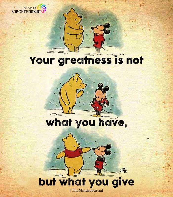 Your greatness is not what you have