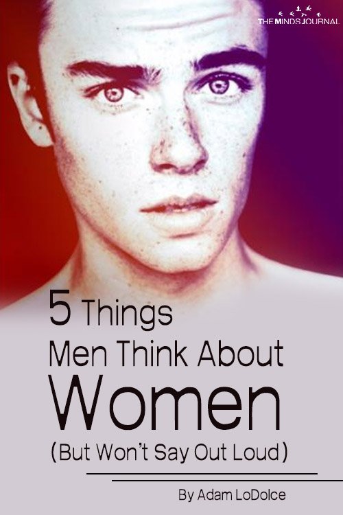 5 Things Men Think About Women (But Won’t Say Out Loud)
