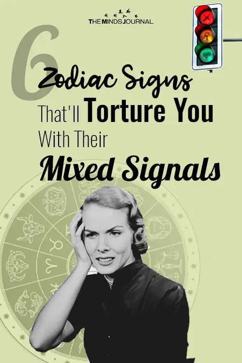 6 Zodiac Signs That'll Torture You With Their Mixed Signals