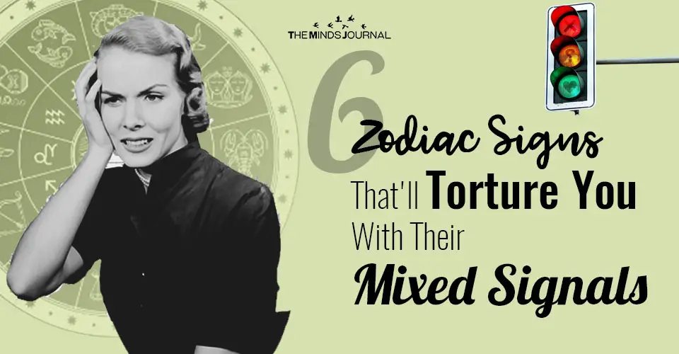 6 Zodiac Signs That'll Torture You With Their Mixed Signals