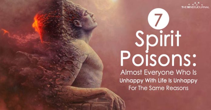 7 Spirit Poisons: Things That Are Making You Unhappy In Life