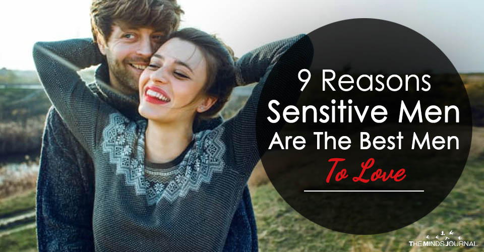 9 Reasons Why Strong, Sensitive Men Are The Best Men To Love