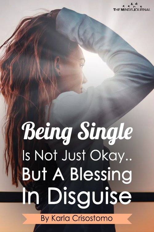 Being Single Is Not Just Okay But A Blessing In Disguise