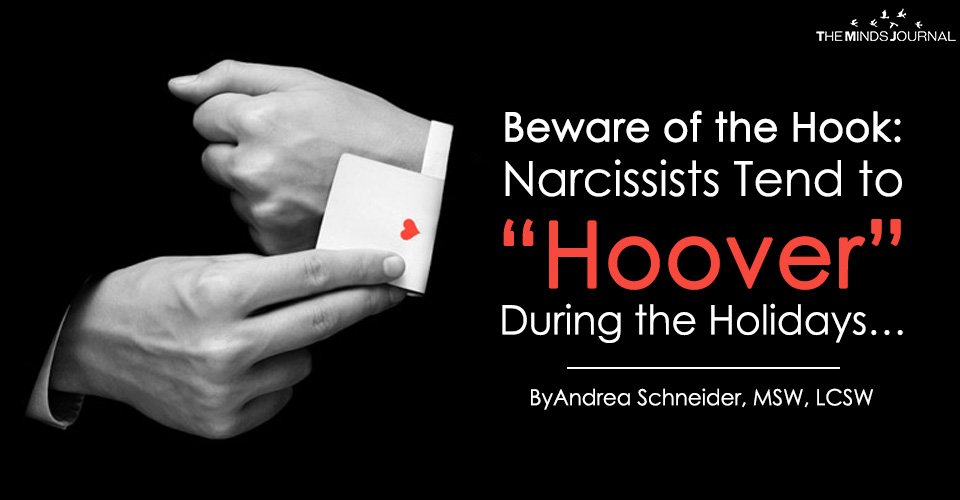 Beware of the Hook: Narcissists Tend to "Hoover" During the Holidays...