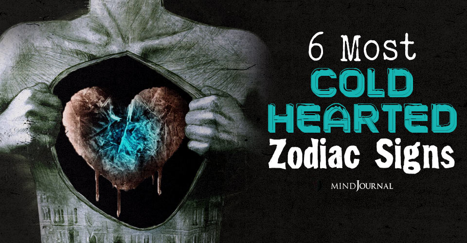 Cold Hearted Zodiac Signs Who Hardly Feel Anything