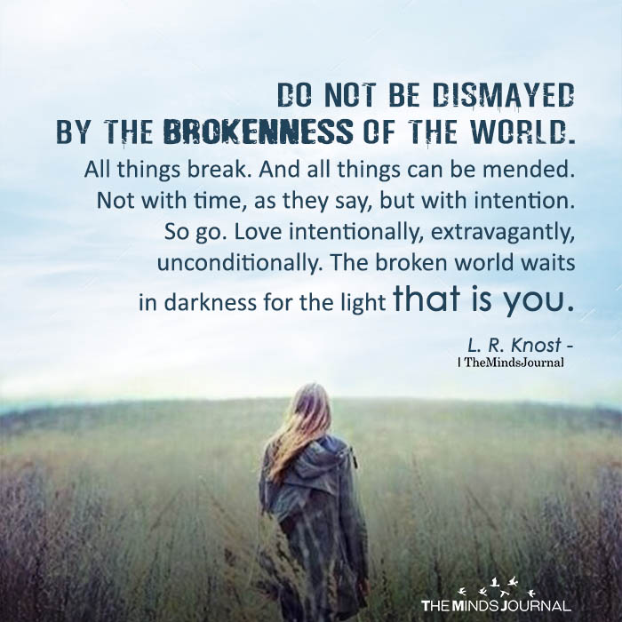 Do not be dismayed by the brokenness of the world