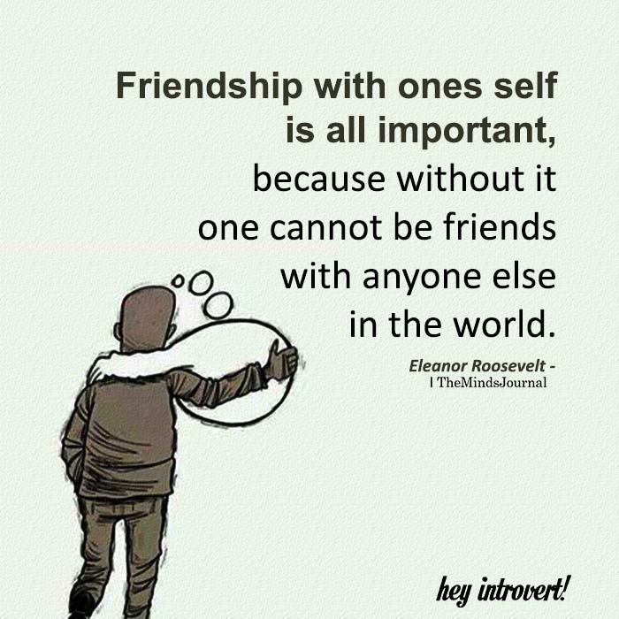 Friendship With Ones Self Is All Important