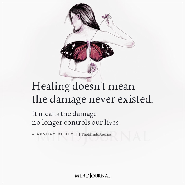 Healing Doesnt Mean The Damage Never Existed