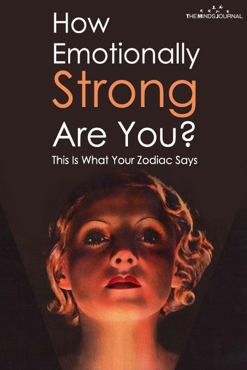 The emotional strength of each zodiac sign tells you how mentally strong you are according to your zodiac.