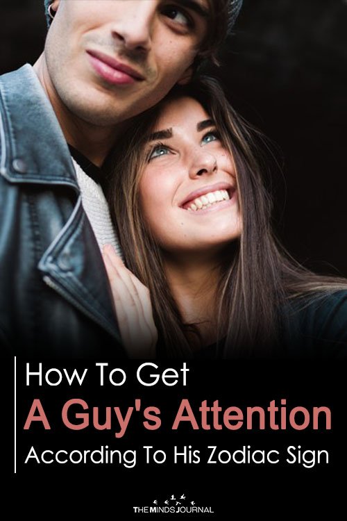 How To Get A Guy's Attention According To His Zodiac Sign