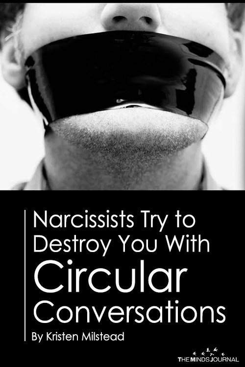 How and Why Narcissists Try to Destroy You With Circular Conversations