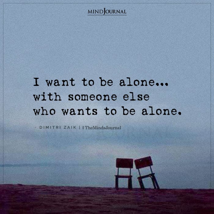 I Want To Be Alone With Someone