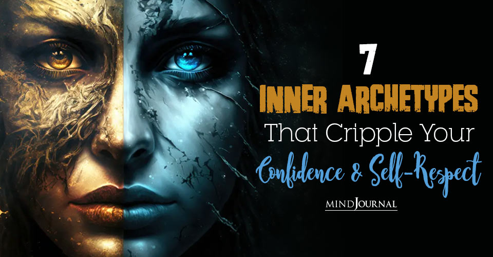 Overcoming The 7 Inner Archetypes that Sabotage Your Confidence And Self-Respect