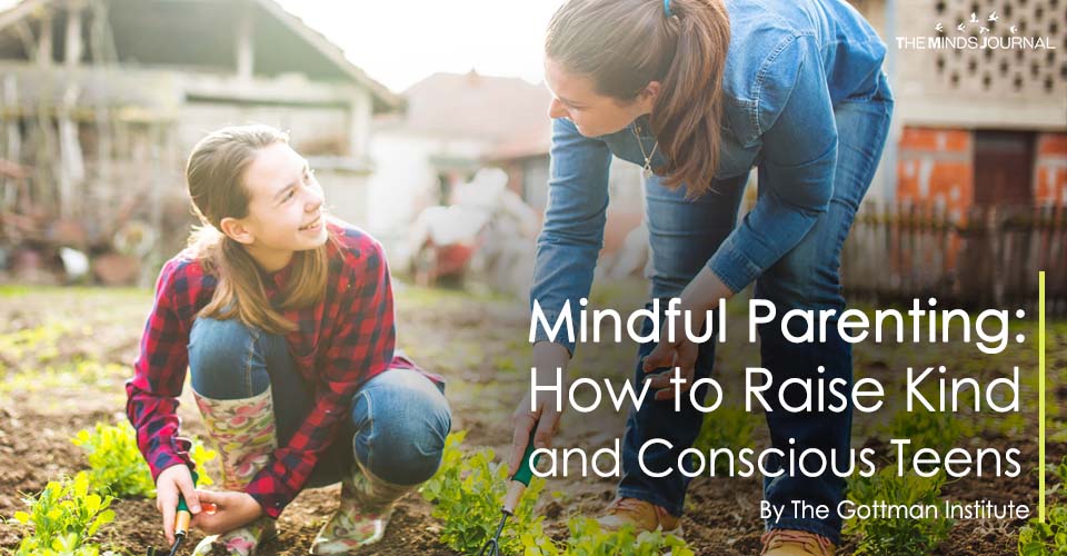 Mindful Parenting: How to Raise Kind and Conscious Teens