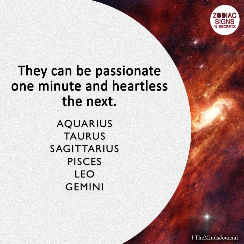 Signs That Can Be Passionate One Minute And Heartless the Next