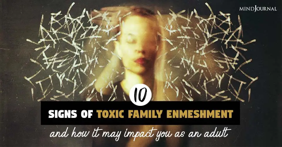 Toxic Family Enmeshment: Ten Signs You Have A Toxic Family