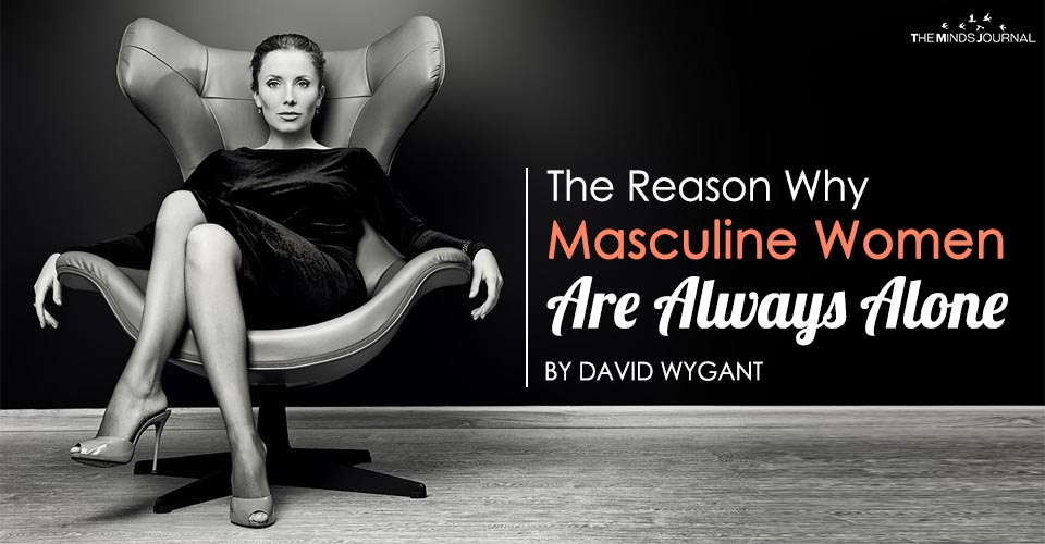 The Reason Why Masculine Women Are Always Alone