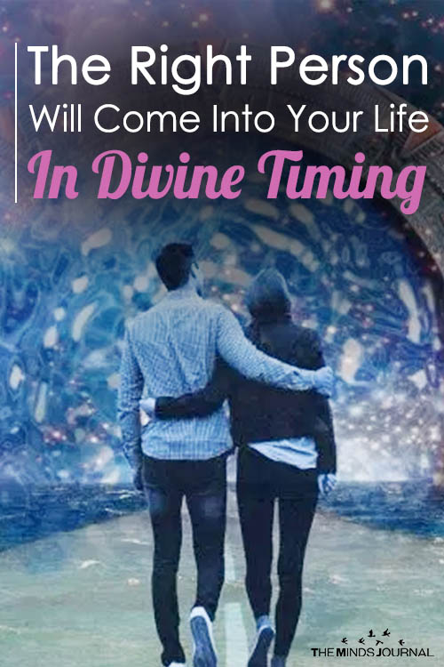 The Right Person Will Come Into Your Life In Divine Timing