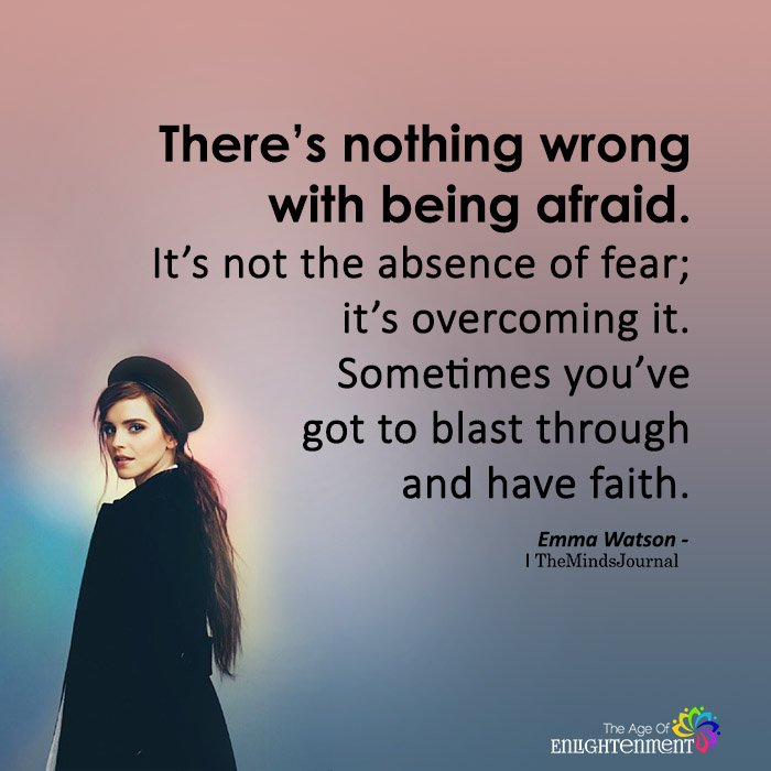 There’s nothing wrong with being afraid