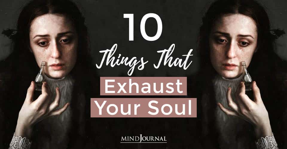 Things Exhaust Your Soul