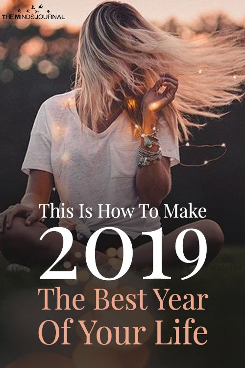 This Is How To Make 2019 The Best Year Of Your Life