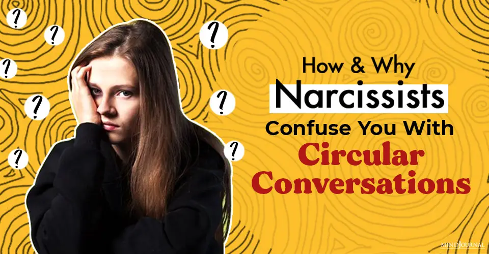 Word Salad: How and Why Narcissists Try to Confuse You With Circular Conversations
