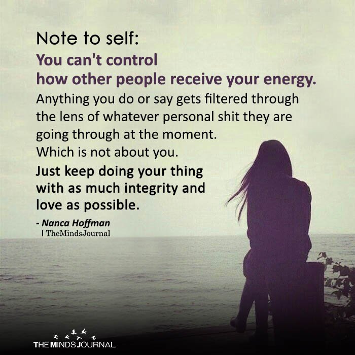 You Can't Control How Other People Receive Your Energy