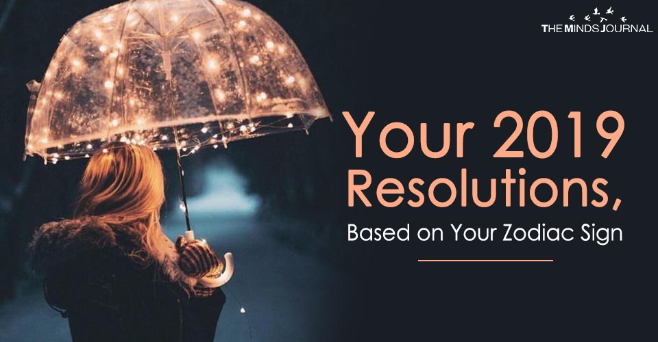 Your 2019 Resolutions Based on Your Zodiac Sign, Guaranteed to Make 2019 Your Best Year!