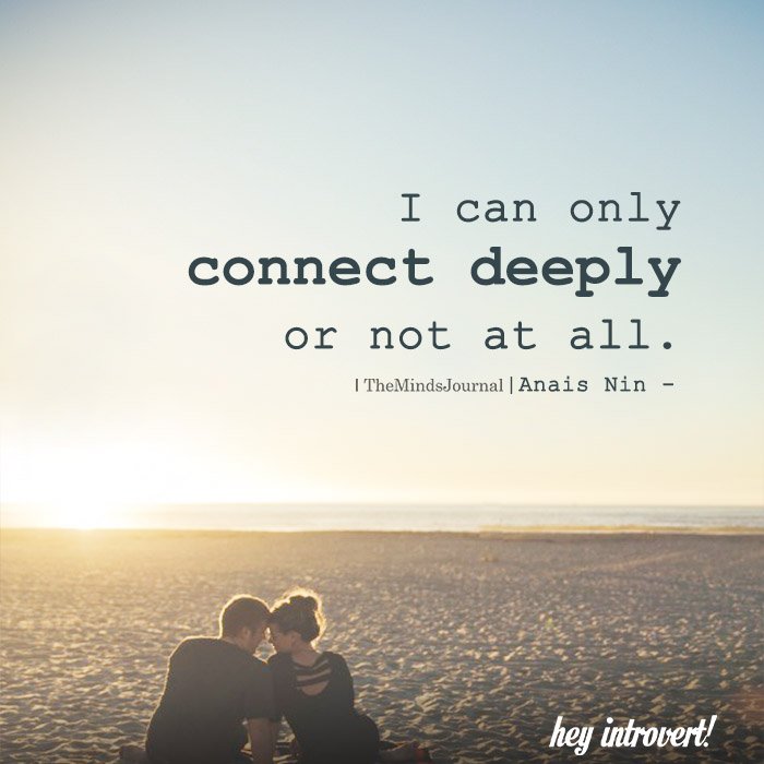 I can only connect deeply