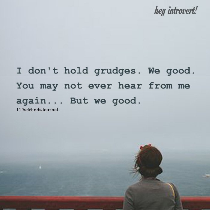 I don't hold grudges