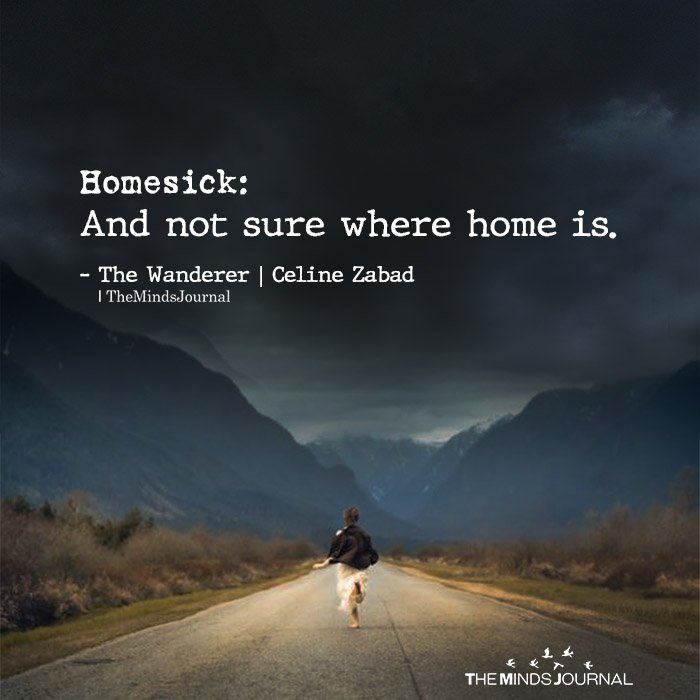 Homesick: And not sure where home is