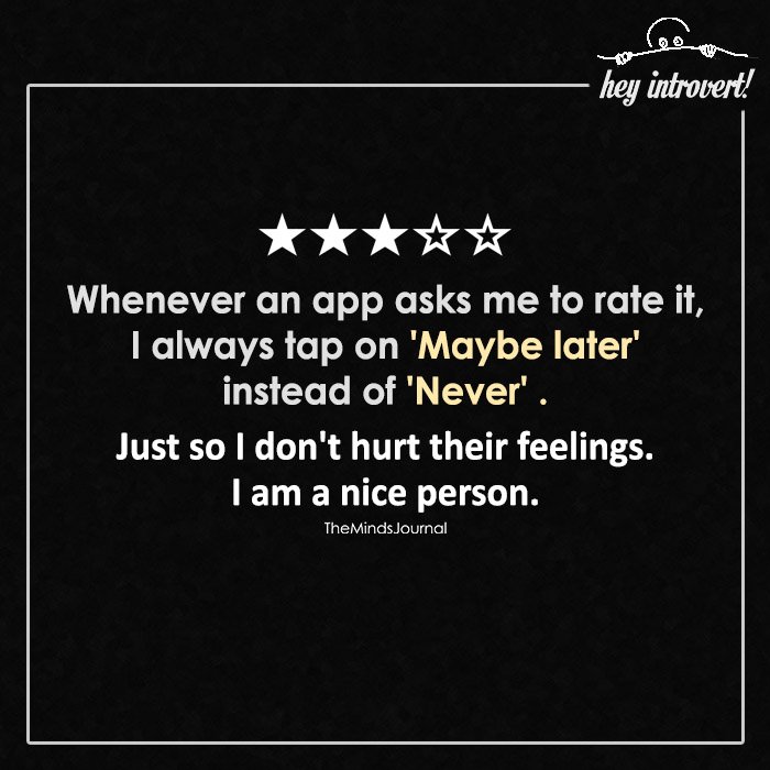 Whenever an app asks me to rate it