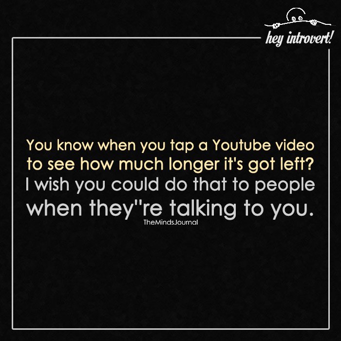 You know when you tap a youtube video