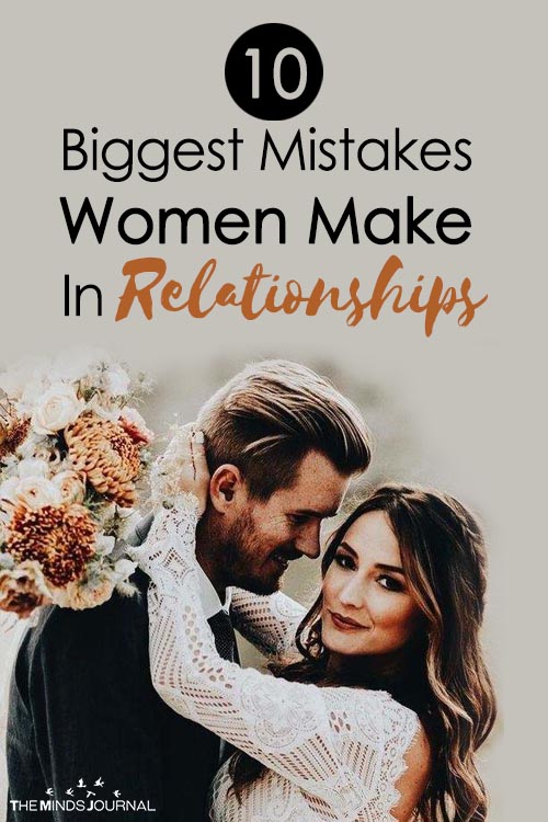 10 Biggest Mistakes Women Make In Relationships