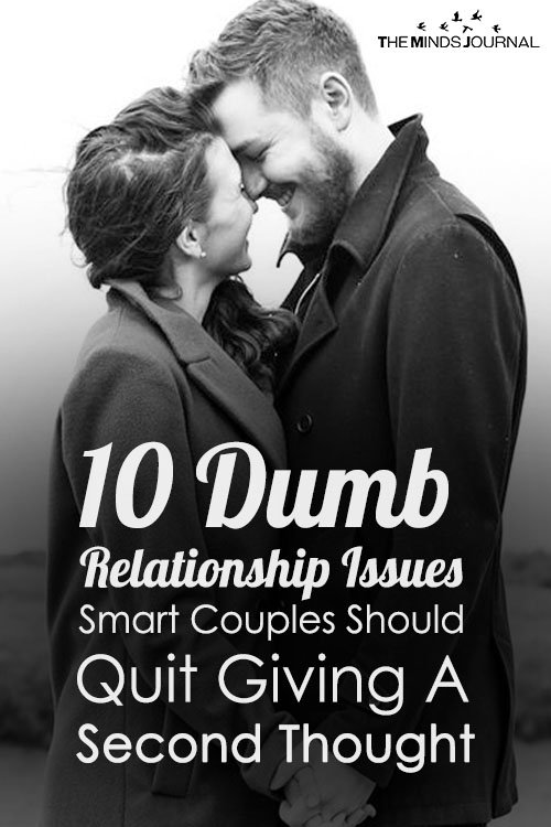 10 Dumb Relationship Issues Smart Couples Should Quit Giving A Second Thought