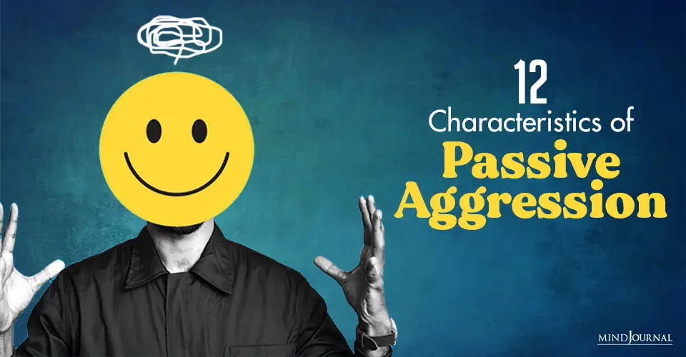 12 Characteristics of Passive Aggression and How To Deal With A Passive-Aggressive Partner