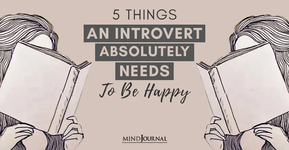 5 Things An Introvert Absolutely Needs To Be Happy