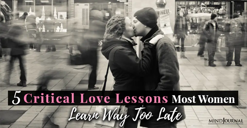 5 Critical Love Lessons Most Women Learn Way Too Late