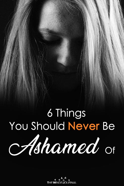 never be ashamed of