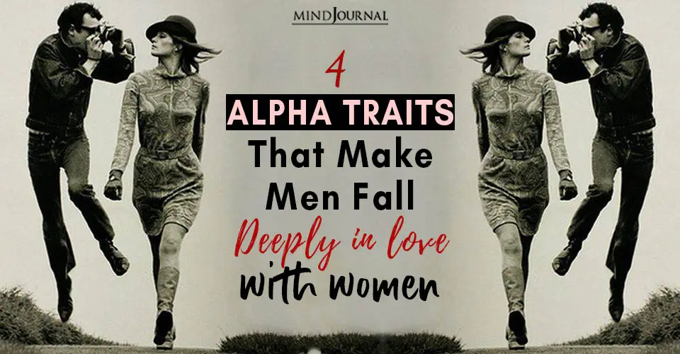 Alpha Traits Women Make Men Fall Deeply Love Them
