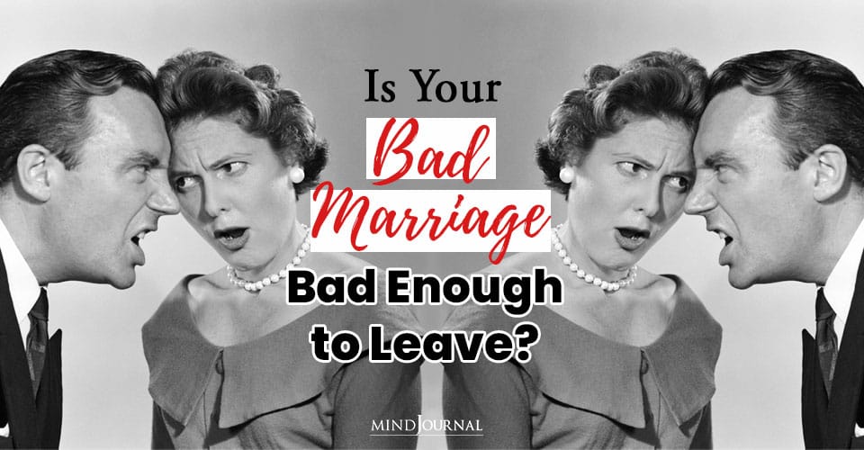 Bad Marriage Bad Enough To Leave
