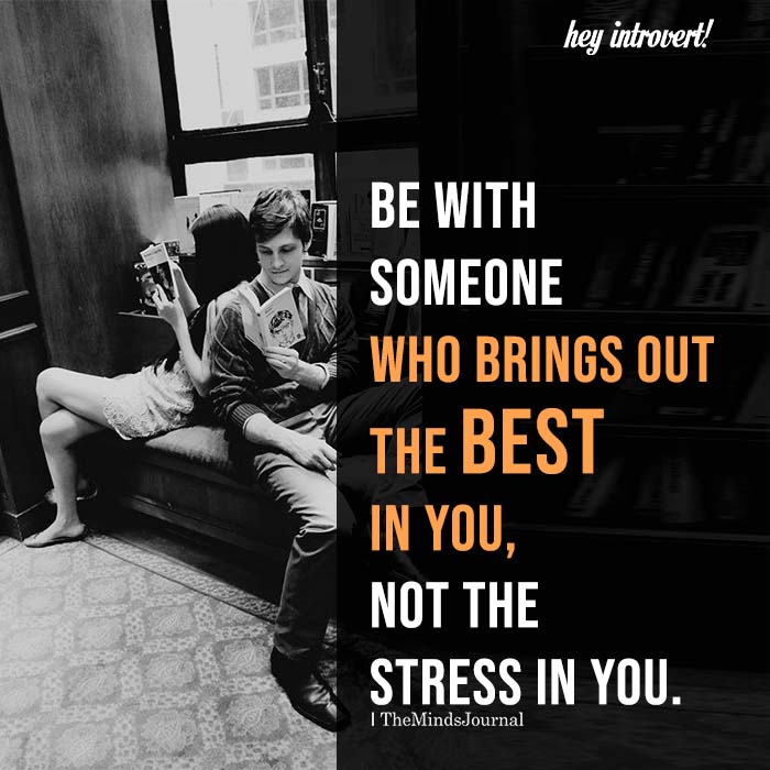 Be With Someone Who Brings Out The Best In You