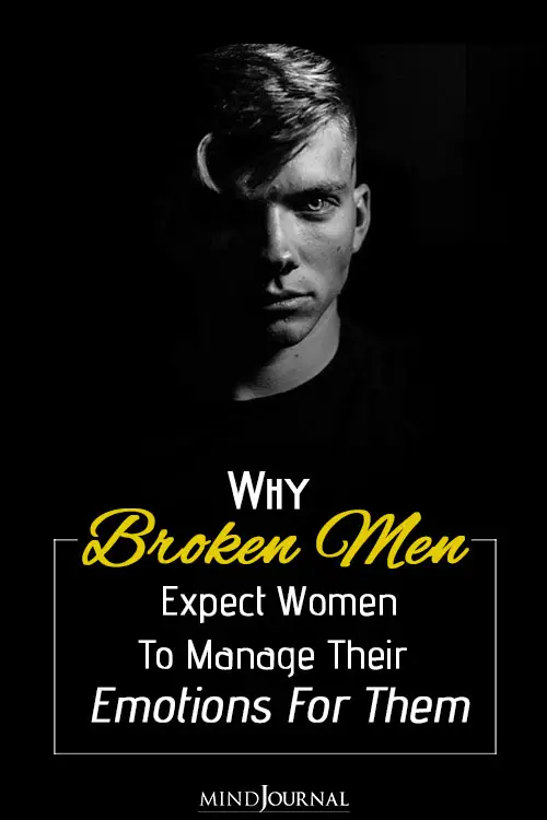 Broken Men Expect Women Manage Emotions pin