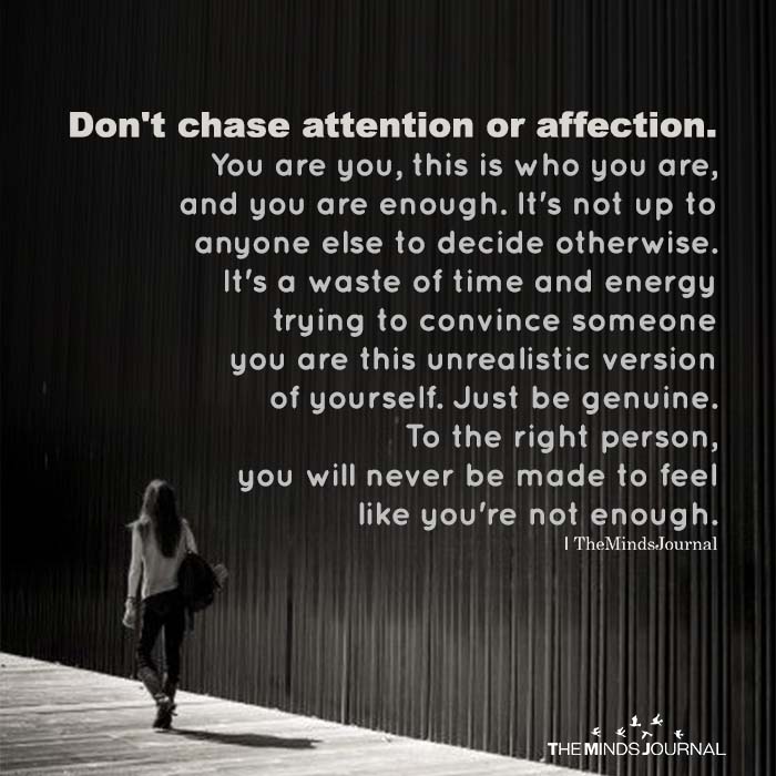 Don't chase attention or affection