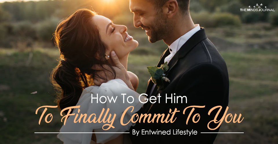 How To Get Him To Finally Commit To You