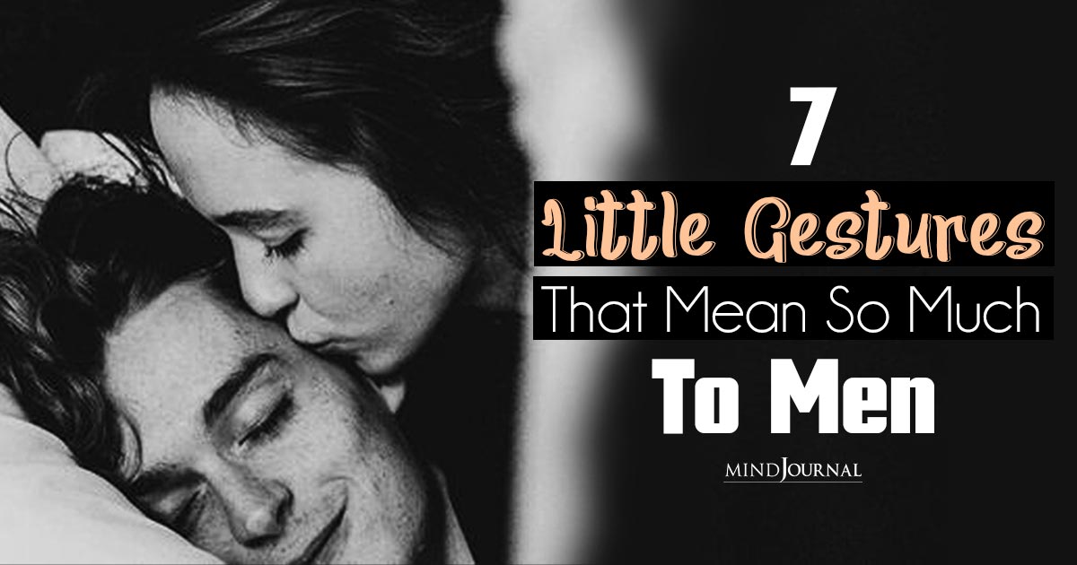 7 Romantic Gestures For Him: Little Things That Mean So Much To Men